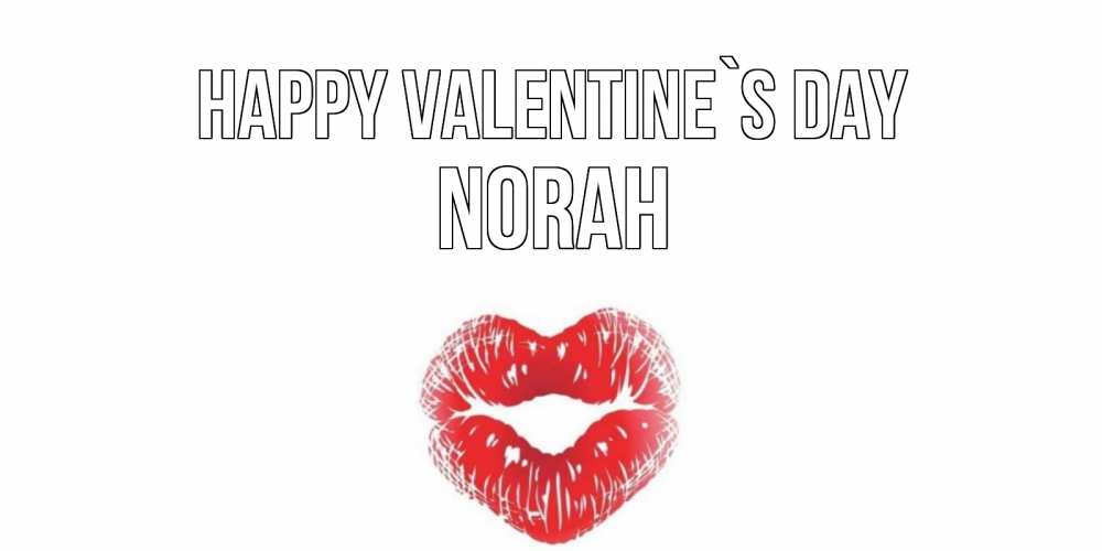 Greetings card с именем, Norah Happy Valentine`s Day поцелуй на валентинке с именем Greetings with text for free download 